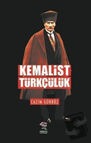 Kemalist Türkçülük - Cazım Gürbüz - Nergiz Yayınları - Fiyatı - Yoruml