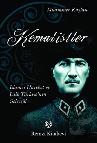 Kemalistler İslamcı Hareket ve Laik Türkiye’nin Geleceği - Muammer Kay