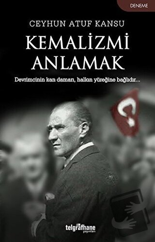 Kemalizmi Anlamak - Ceyhun Atuf Kansu - Telgrafhane Yayınları - Fiyatı