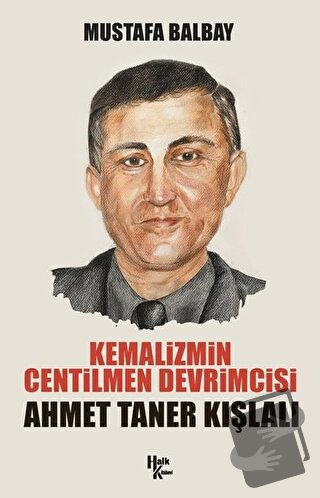 Kemalizmin Centilmen Devrimcisi Ahmet Taner Kışlalı - Mustafa Balbay -