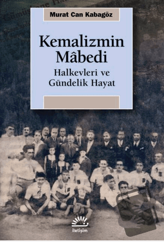 Kemalizmin Mâbedi - Murat Can Kabagöz - İletişim Yayınevi - Fiyatı - Y