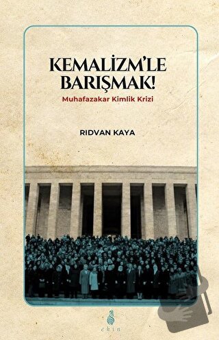 Kemalizm'le Barışmak! - Rıdvan Kaya - Ekin Yayınları - Fiyatı - Yoruml