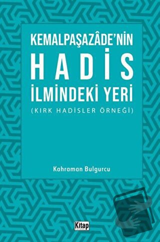 Kemalpaşazade'nin Hadis İlmindeki Yeri (Kırk Hadisler Örneği) - Kahram