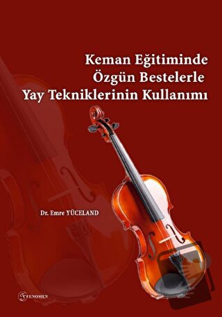 Keman Eğitiminde Özgün Bestelerle Yay Tekniklerinin Kullanımı - Emre Y