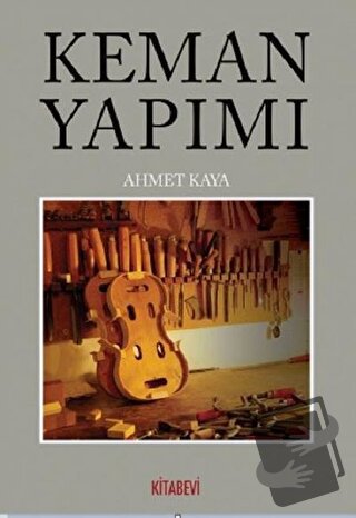 Keman Yapımı - Ahmet Kaya - Kitabevi Yayınları - Fiyatı - Yorumları - 