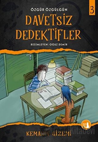 Kemanın Gizemi - Davetsiz Dedektifler 3 - Özgür Özgülgün - Büyülü Fene