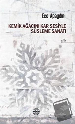 Kemik Ağacını Kar Sesiyle Süsleme Sanatı - Ece Apaydın - Mühür Kitaplı