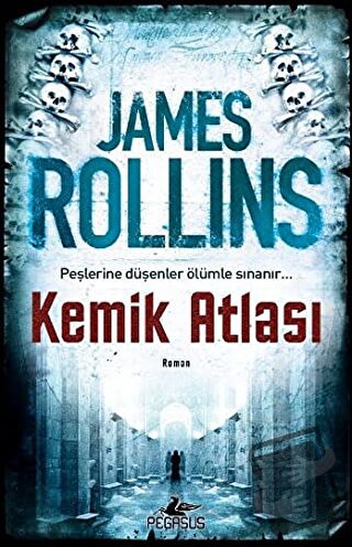 Kemik Atlası - James Rollins - Pegasus Yayınları - Fiyatı - Yorumları 