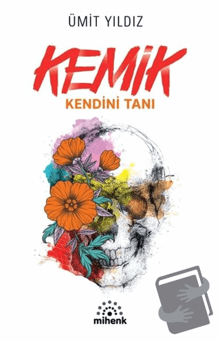 Kemik - Kendini Tanı - Ümit Yıldız - Mihenk Kitap - Fiyatı - Yorumları