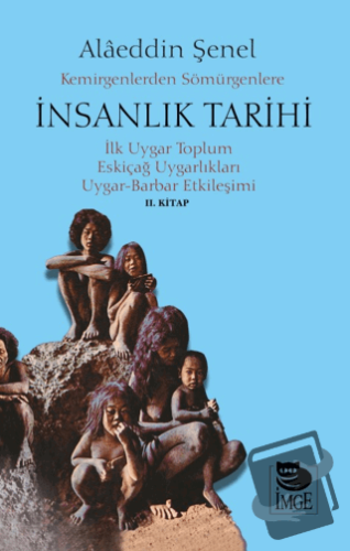 Kemirgenlerden Sömürgenlere İnsanlık Tarihi II. Kitap - Alaeddin Şenel