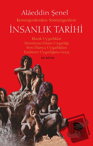 Kemirgenlerden Sömürgenlere İnsanlık Tarihi III. Kitap - Alaeddin Şene