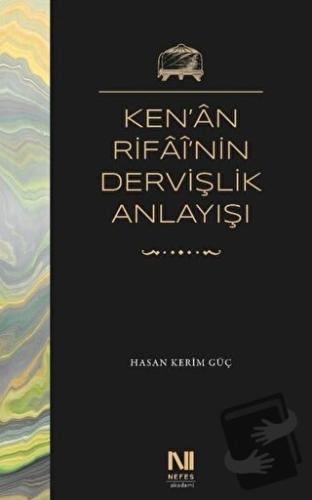 Ken’an Rifai’nin Dervişlik Anlayışı - Hasan Kerim Güç - Nefes Yayıncıl