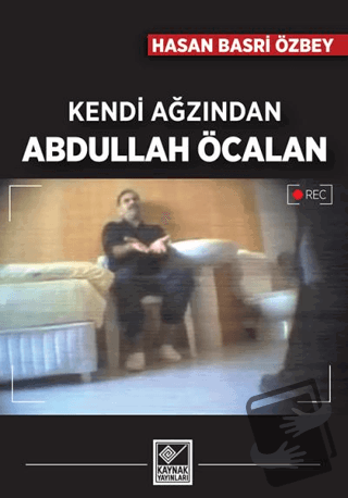 Kendi Ağzından Abdullah Öcalan - Hasan Basri Özbey - Kaynak Yayınları 