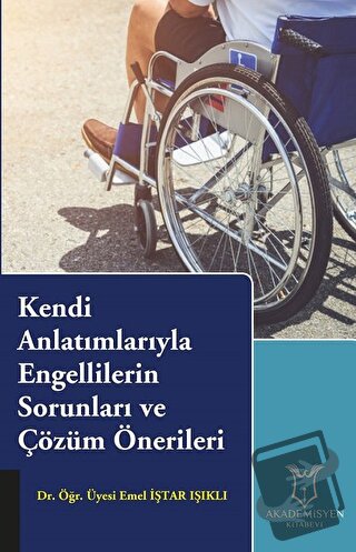 Kendi Anlatımlarıyla Engellilerin Sorunları ve Çözüm Önerileri - Emel 