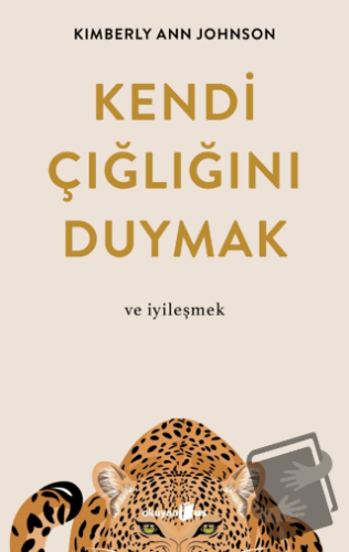 Kendi Çığlığını Duymak ve İyileşmek - Kimberly Ann Johnson - Okuyan Us