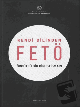 Kendi Dilinden FETÖ Örgütlü Bir Din İstismarı - Kolektif - Türkiye Diy