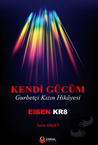 Kendi Gücüm Gurbetçi Kızın Hikayesi - Nevin Dikici - Coral Dağıtım - F