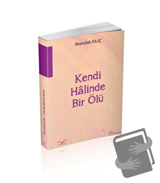 Kendi Halinde Bir Ölü - Beytullah Kılıç - Medakitap Yayınları - Fiyatı