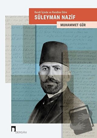 Kendi İçinde ve Kendine Göre: Süleyman Nazif - Muhammet Gür - Dergah Y