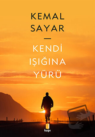 Kendi Işığına Yürü - Kemal Sayar - Kapı Yayınları - Fiyatı - Yorumları