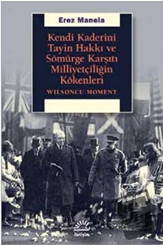 Kendi Kaderini Tayin Hakkı ve Sömürge Karşıtı Milliyetçiliğin Kökenler