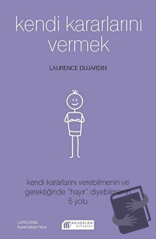 Kendi Kararlarını Vermek - Laurence Dujardin - Akıl Çelen Kitaplar - F