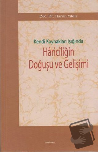 Kendi Kaynakları Işığında Hariciliğin Doğuşu ve Gelişimi - Harun Yıldı