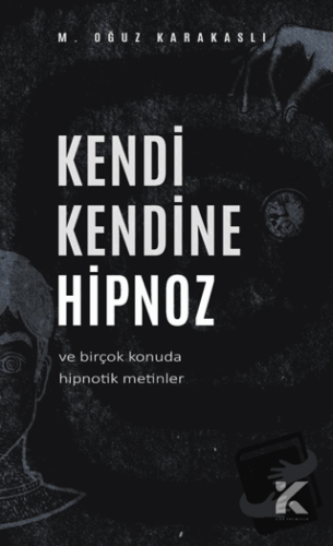 Kendi Kendine Hipnoz - M. Oğuz Karakaşlı - Kiba Yayımcılık - Fiyatı - 