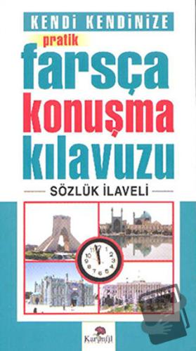 Kendi Kendinize Pratik Farsça Konuşma Kılavuzu - Kolektif - Karanfil Y