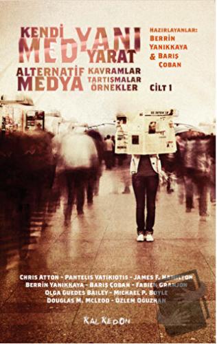 Kendi Medyanı Yarat – Alternatif Medya Kavramlar, Tartışmalar, Örnekle