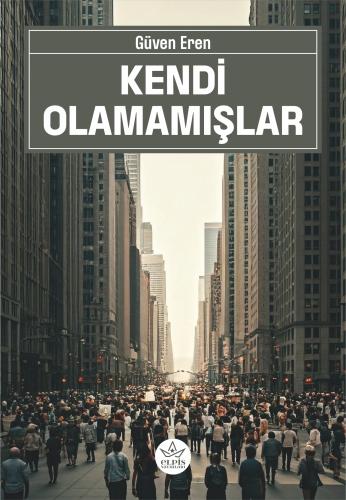 Kendi Olamamışlar - Güven Eren - Elpis Yayınları - Fiyatı - Yorumları 