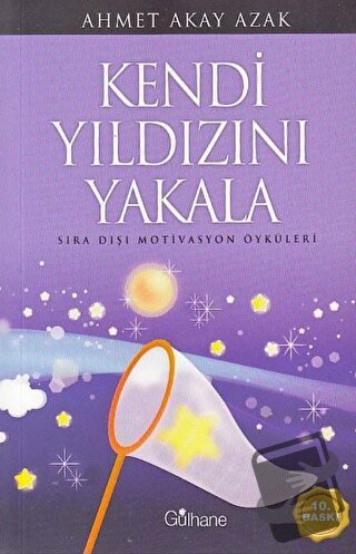 Kendi Yıldızını Yakala - Ahmet Akay Azak - Gülhane Yayınları - Fiyatı 