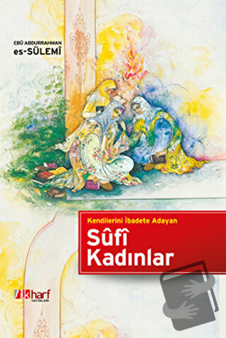 Kendilerini İbadete Adayan Sufi Kadınlar (Ciltli) - Ebu Abdurrahman Es