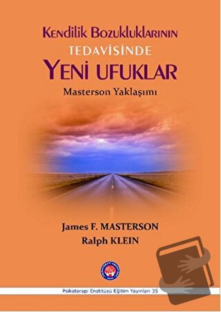 Kendilik Bozukluklarının Tedavisinde Yeni Ufuklar - James F. Masterson