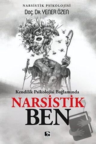 Kendilik Psikolojisi Bağlamında Narsistik Ben - Yener Özen - Çınaraltı