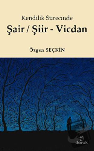 Kendilik Sürecinde Şair / Şiir - Vicdan - Özgen Seçkin - Doruk Yayınla