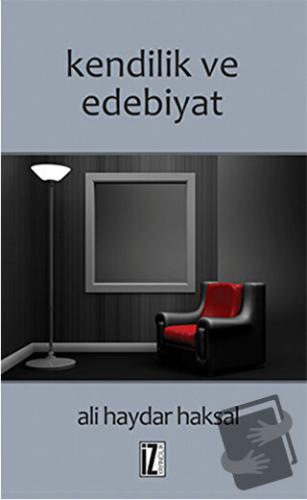 Kendilik ve Edebiyat - Ali Haydar Haksal - İz Yayıncılık - Fiyatı - Yo