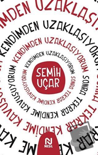 Kendimden Uzaklaşıyorum Sonra Tekrar Kendime Kavuşuyorum - Semih Uçar 