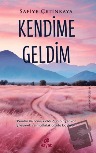 Kendime Geldim - Safiye Çetinkaya - Hayat Yayınları - Fiyatı - Yorumla