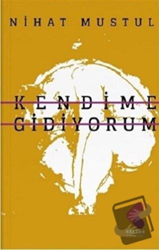 Kendime Gidiyorum - Nihat Mustul - Klaros Yayınları - Fiyatı - Yorumla