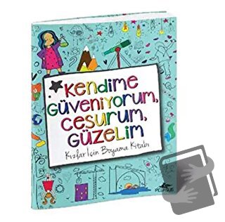 Kendime Güveniyorum, Cesurum, Güzelim: Kızlar İçin Boyama Kitabı - Hop