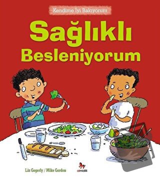 Kendime İyi Bakıyorum - Sağlıklı Besleniyorum - Liz Gogerly - Almidill