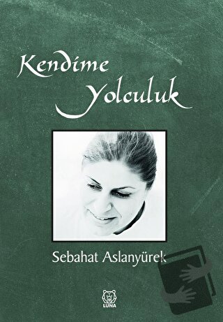 Kendime Yolculuk - Sebahat Aslanyürek - Luna Yayınları - Fiyatı - Yoru