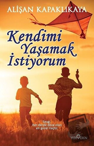 Kendimi Yaşamak İstiyorum - Alişan Kapaklıkaya - Yediveren Yayınları -