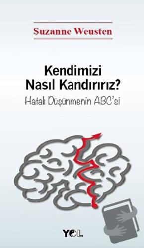 Kendimizi Nasıl Kandırırız? - Suzanne Weusten - Yol Yayınları - Fiyatı