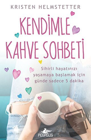 Kendimle Kahve Sohbeti - Kristen Helmstetter - Pegasus Yayınları - Fiy