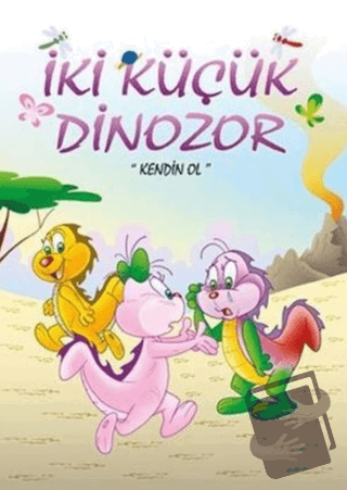 Kendin Ol - İki Küçük Dinozor - Ercan Dinçer - Mor Elma Yayıncılık - F