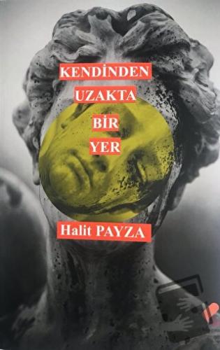 Kendinden Uzakta Bir Yer - Halit Payza - Klaros Yayınları - Fiyatı - Y