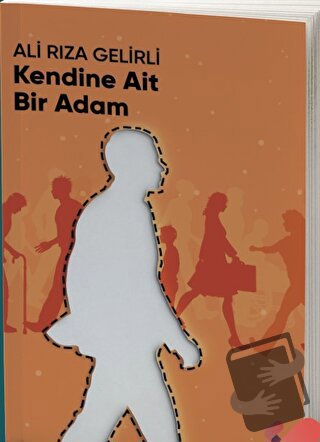 Kendine Ait Bir Adam - Ali Rıza Gelirli - Klaros Yayınları - Fiyatı - 