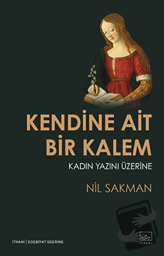 Kendine Ait Bir Kalem - Nil Sakman - İthaki Yayınları - Fiyatı - Yorum